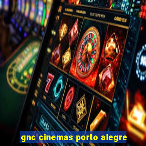 gnc cinemas porto alegre